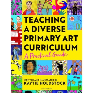 Teaching a Diverse Primary Art Curriculum | Kaytie Holdstock (ISBN: 9781801993531)