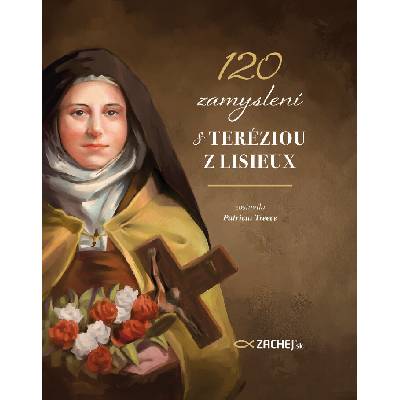 120 zamyslení s Teréziou z Lisieux - Patricia Treece
