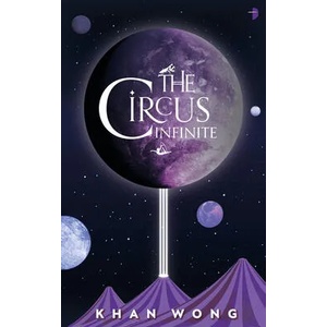 Circus Infinite | Wong, Khan (ISBN: 9780857669681)