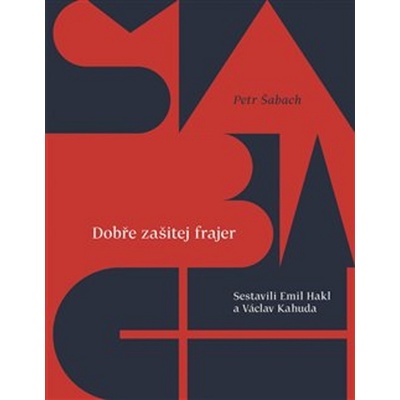 Dobře zašitej frajer - Petr Šabach, Emil Hakl, Václav Kahuda