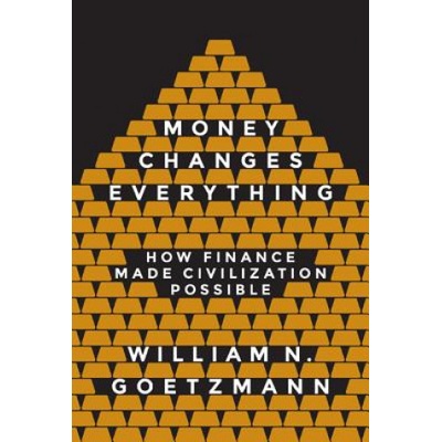 Money Changes Everything Goetzmann William N.