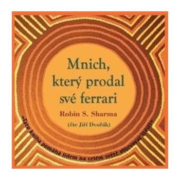 Mnich, který prodal své Ferrari - Robin S. Sharma; Jiří Dvořák