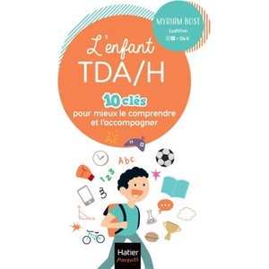 L'enfant TDA/H - 10 clés pour mieux le comprendre et l'accompagner (2024)
