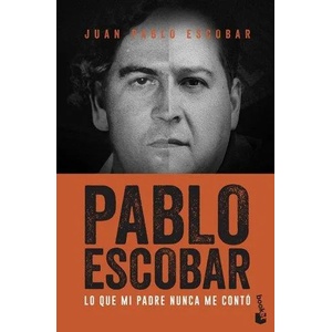 Pablo Escobar : lo que mi padre nunca me contó | Juan Pablo Escobar (ISBN: 9788499427850)