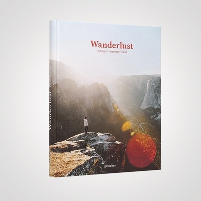 Wanderlust : Hiking on Legendary Trails Hardc... Gestalten
