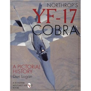 Northr's Yf-17 Cobra: a Pictorial History | Don R. Logan (ISBN: 9780887409103)