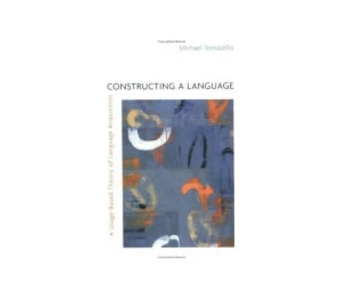 Constructing a Language - Michael Tomasello