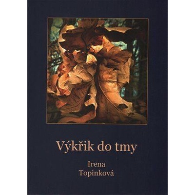 Výkřik do tmy Irena Topinková CZ