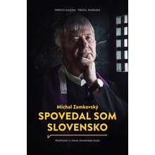 Spovedal som Slovensko - Michal Zamkovský, Imrich Gazda