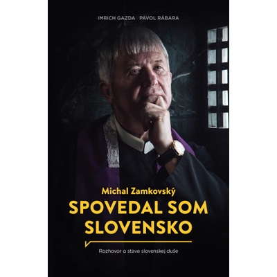 Spovedal som Slovensko - Michal Zamkovský, Imrich Gazda