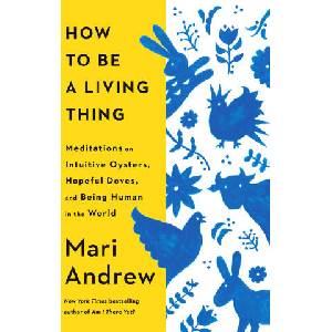 How to Be a Living Thing | ANDREW MARI (ISBN: 9780593831663)