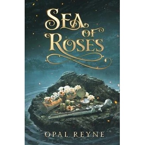 Sea of Roses | Opal Reyne (ISBN: 9780648854265)