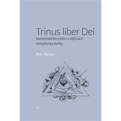 Trinus liber Dei: Komenského místo v dějinách metaforiky knihy - Petr Pavlas CZ