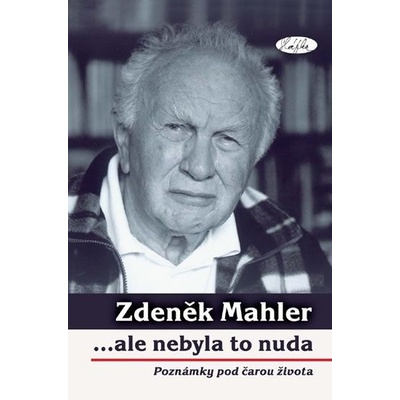 ...ale nebyla to nuda - poznámky po čarou života - Zdeněk Mahler