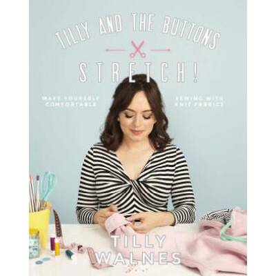 Tilly and the Buttons: Stretch! | Tilly Walnes