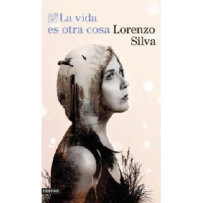 VIDA ES OTRA COSA, LA | LORENZO SILVA