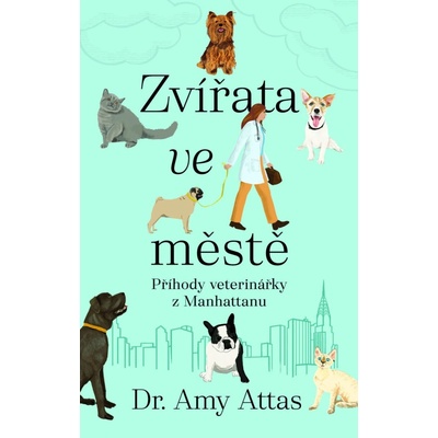 Zvířata ve městě: Příhody veterinářky z Manhattanu