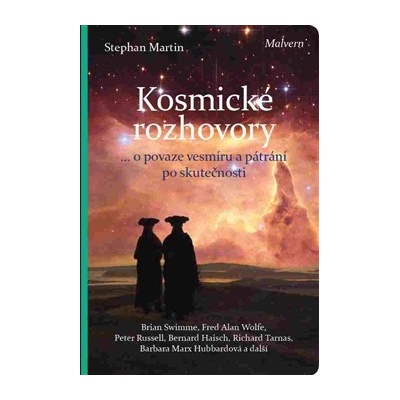 Kosmické rozhovory. Dialogy o povaze vesmíru a hledání skutečnosti - Stephan Martin - Malvern