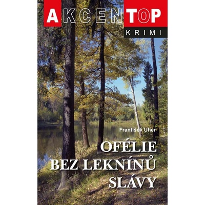 Ofélie bez leknínů slávy - Uher František