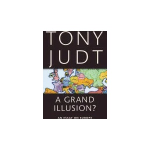 Grand Illusion? | Tony Judt (2009)