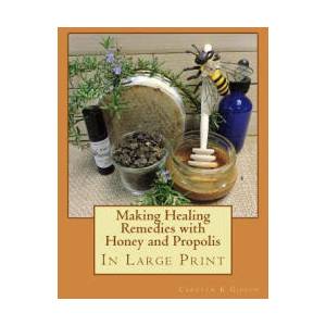 Making Healing Remedies with Honey and Propolis | Carolyn K Gibson (2018)