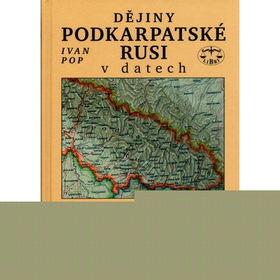 Pop Ivan - Dějiny Podkarpatské Rusi v datech