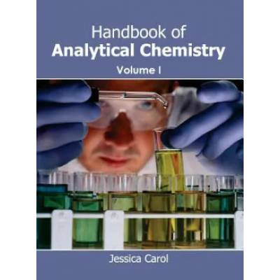 Handbook of Analytical Chemistry: Volume I | Jessica Carol