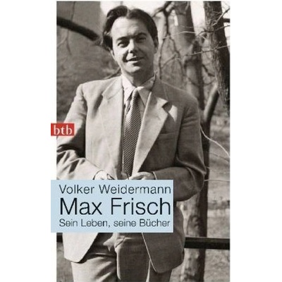 Weidermann V. - Max Frisch : Sein Leben, seine Bücher