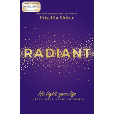 Radiant: His Light, Your Life for Teen Girls and Young Women | Priscilla Shirer