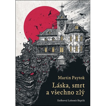 Láska, smrt a všechno zlý - Martin Paytok, Lubomír Kupčík ilustrátor