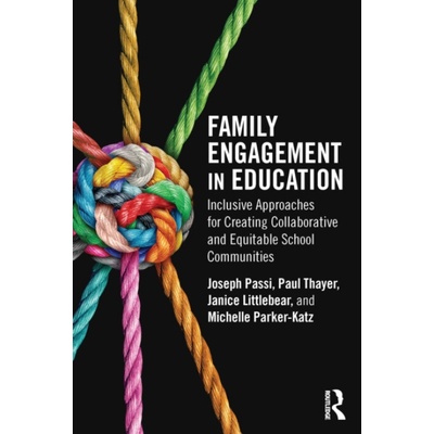 Family Engagement in Education - Passi, Joseph a Thayer, Paul a Littlebear, Janice a Parker-Katz, Michelle