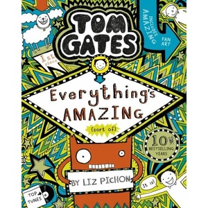 Tom Gates: Everything's Amazing (sort of) | Liz Pichon, Liz Pichon (ISBN: 9781407193458)