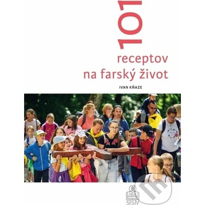101 receptov na farský život - Ivan Kňaze