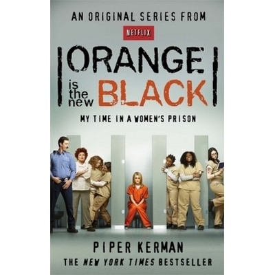 Orange Is the New Black: My Time in a Women's- Piper Kerman