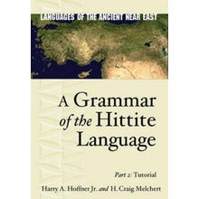 "A Grammar of the Hittite Language: Part 2: Tutorial" - "" ("Hoffner Jr Harry A.")(Pevná vazba)