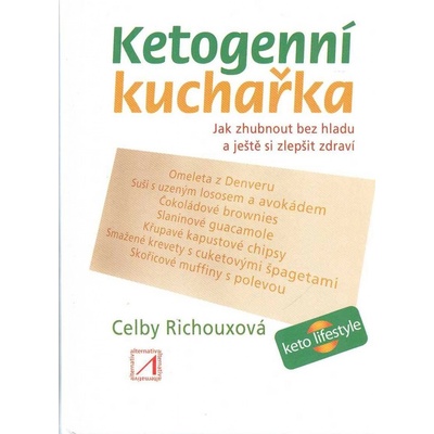 Ketogenní kuchařka - Jak zhubnout bez hl - Celby Richouxová