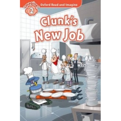 Oxford Read and Imagine: Level 2: Clunk's New Job