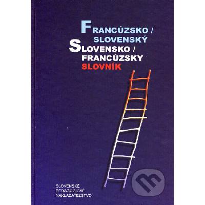 Francúzsko / slovenský slovensko / francúzsky slovník - Hana Mináriková, Irena Liščáková