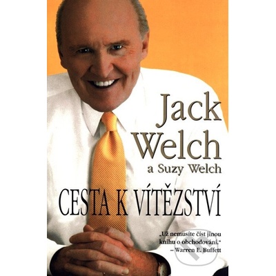 Cesta k vítězství -- Už nemusíte číst jinou knihu o obchodování. Jack Welch