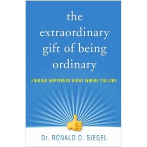 Extraordinary Gift of Being Ordinary | Ronald D. Siegel (ISBN: 9781462538355)