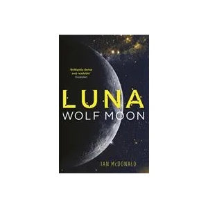 Luna: Wolf Moon | Ian McDonald (ISBN: 9781473202276)