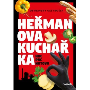 Heřmanova kuchařka - hrc, prc, hotovo! | Ivana Auingerová, Ostravsky Gastrošef (ISBN: 9788074484629)