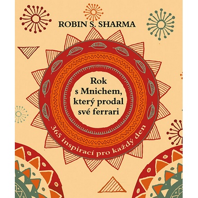 Rok s mnichem, který prodal své ferrari. 365 inspirací pro každý den - Robin S. Sharma - Rybka Publishers