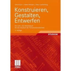 Konstruieren, Gestalten, Entwerfen | Ulrich Kurz, Hans Hintzen, Hans Laufenberg (2009)
