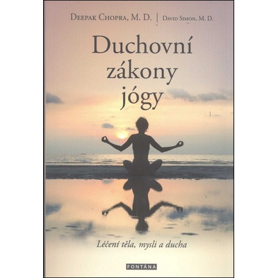 Duchovní zákony jógy Léčení těla, mysli a ducha