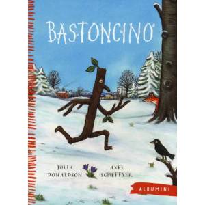 Bastoncino | Julia Donaldson, Axel Scheffler, A. Remondi (ISBN: 9788867144365)