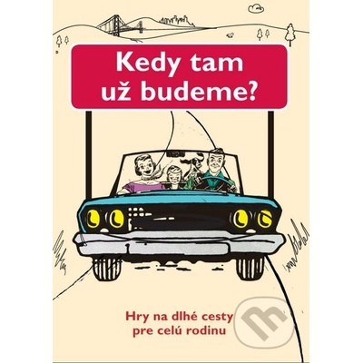 Kedy tam už budeme?