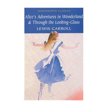 Alice's Adventures in Wonderland & Through the Looking-Glass - Lewis Carroll