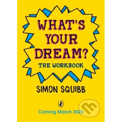 Whats Your Dream The Workbook - Simon Squibb