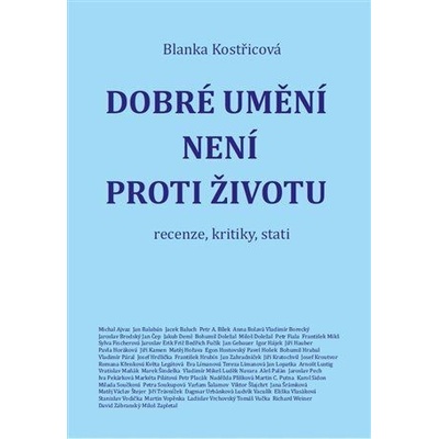 Dobré umění není proti životu - recenze, kritiky, stati - Kostřicová Blanka